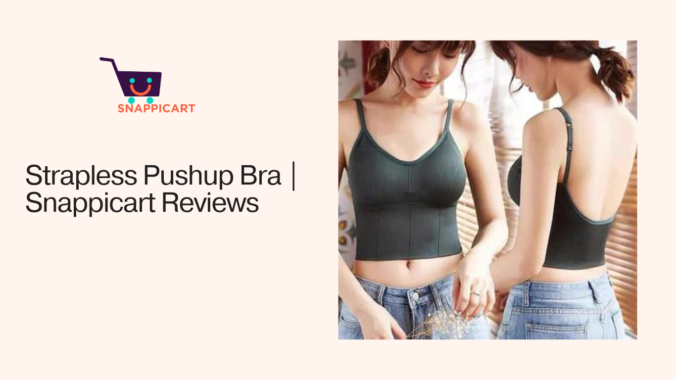 Strapless Pushup Bra | Snappicart Reviews